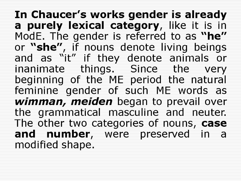 In Chaucer’s works gender is already a purely lexical category, like it is in